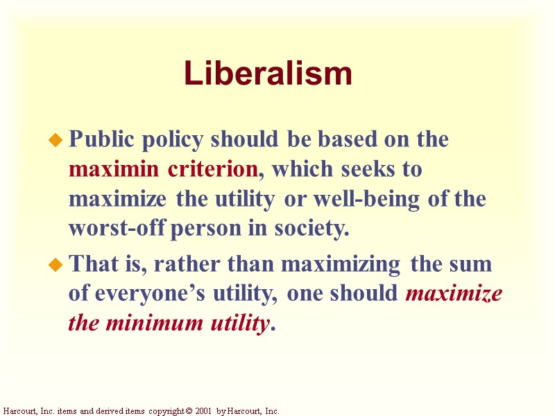 Liberalism Public policy should be based on the maximin criterion, which seeks to maximize